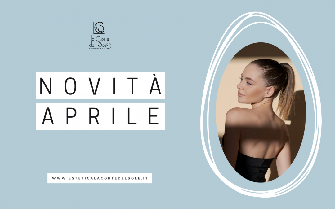 Aprile 2025 con La Corte del Sole: In Arrivo Tante Novità!